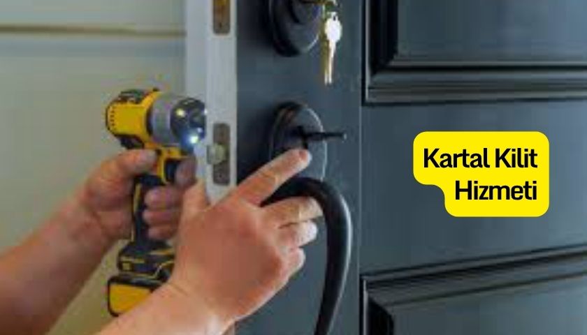 Kartal’da Yılların Tecrübesiyle Kartal Kilit Hizmeti
