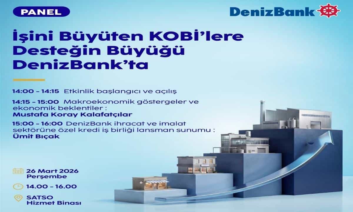 SATSO ve Denizbank Ortak Panelinde KOBİ’lere Ekonomik Gelişmeler ve Finansal Stratejiler Anlatılacak