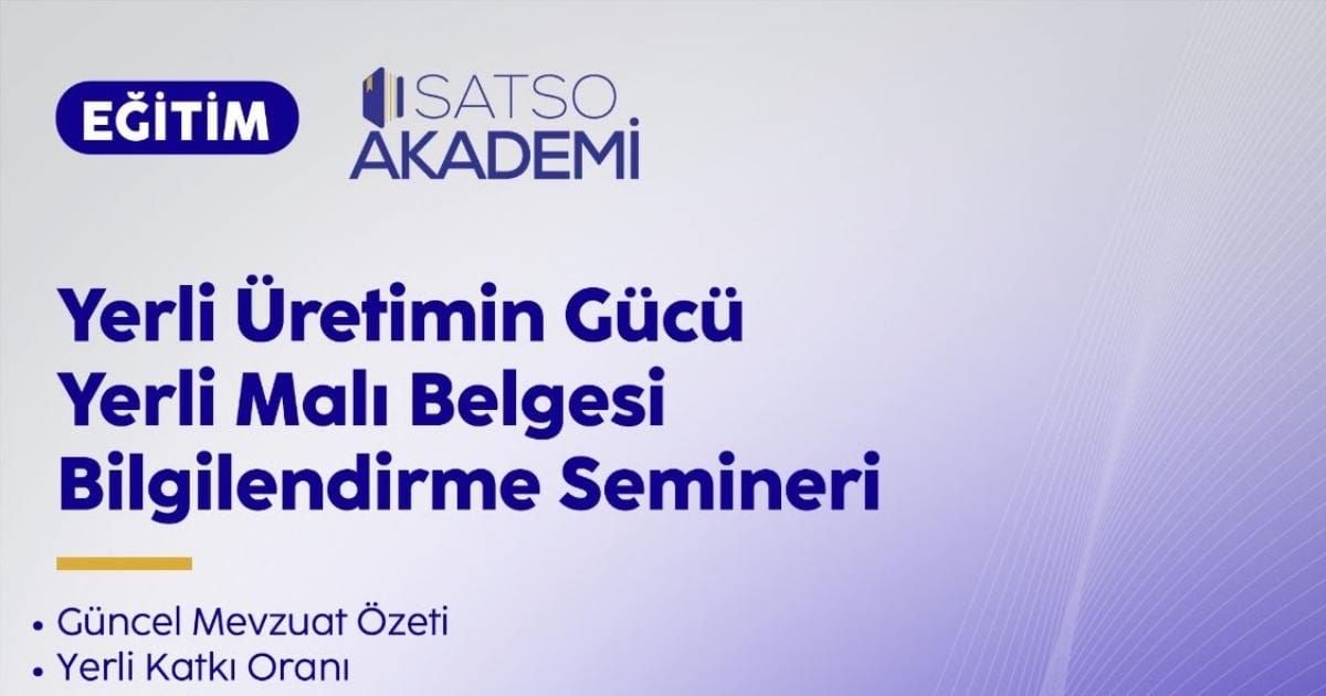 SATSO’da Yerli Malı Tebliği kapsamında bilgilendirme semineri planlanıyor